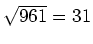 $ \sqrt{961}=31$