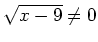 $ \sqrt{x-9} \neq 0$