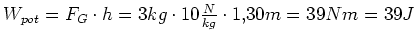 $ W_{pot}=F_G\cdot{}h=3kg\cdot{}10\frac{N}{kg}\cdot{}1,30m=39Nm=39J$