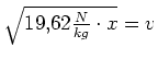$ \sqrt{19,62\frac{N}{kg}\cdot{}x}=v$