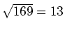 $ \sqrt{169}=13$