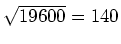 $ \sqrt{19600}=140$